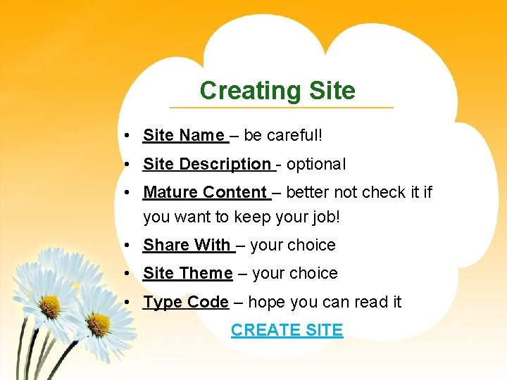 Creating Site • Site Name – be careful! • Site Description - optional •