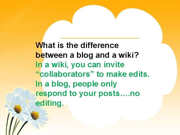 What is the difference between a blog and a wiki? In a wiki, you