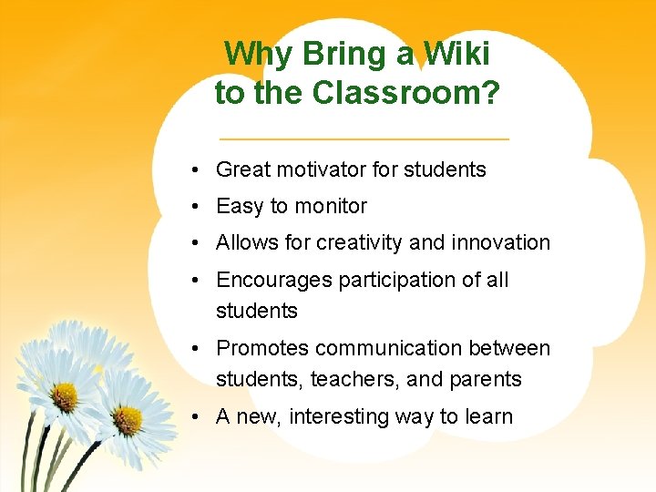 Why Bring a Wiki to the Classroom? • Great motivator for students • Easy