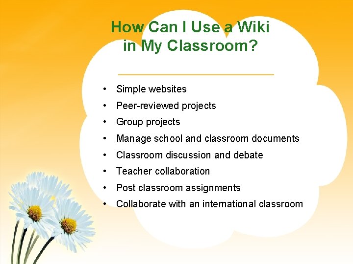 How Can I Use a Wiki in My Classroom? • Simple websites • Peer-reviewed