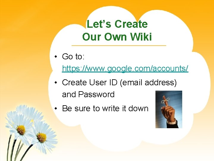 Let’s Create Our Own Wiki • Go to: https: //www. google. com/accounts/ • Create