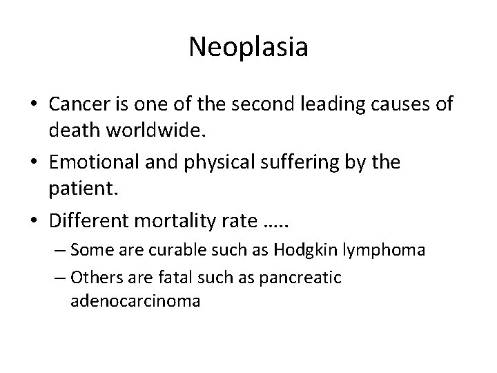 Neoplasia • Cancer is one of the second leading causes of death worldwide. •