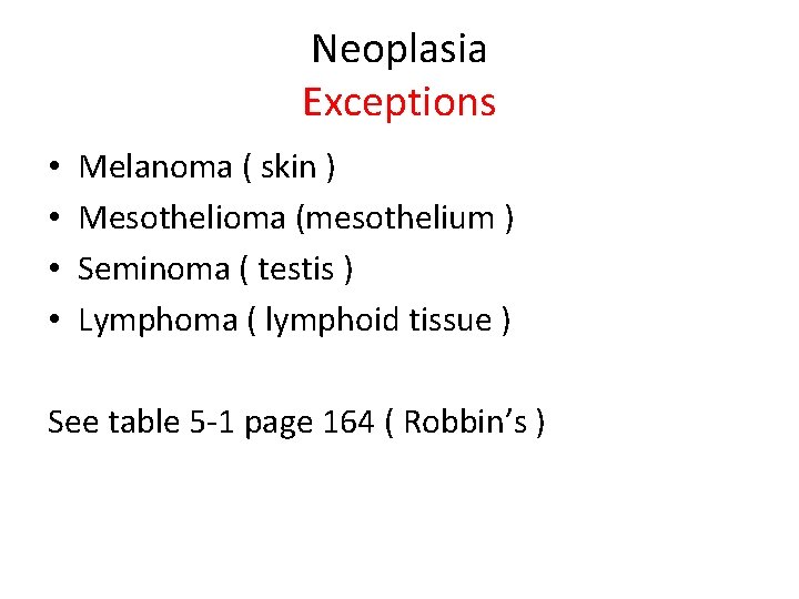 Neoplasia Exceptions • • Melanoma ( skin ) Mesothelioma (mesothelium ) Seminoma ( testis