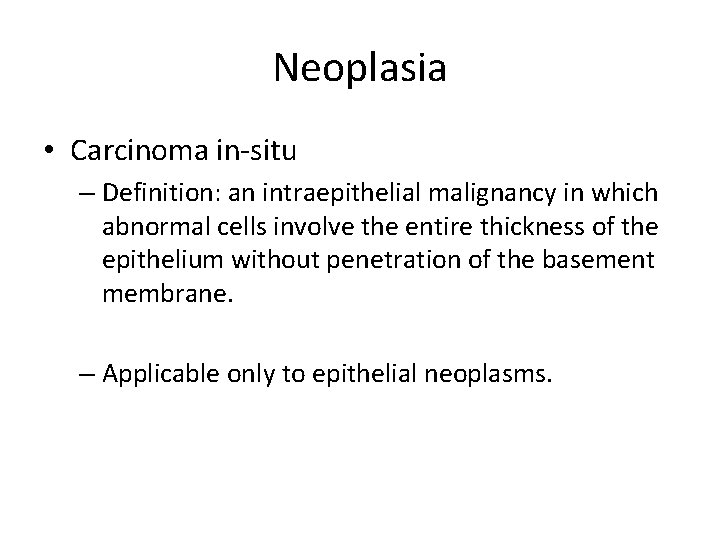 Neoplasia • Carcinoma in-situ – Definition: an intraepithelial malignancy in which abnormal cells involve