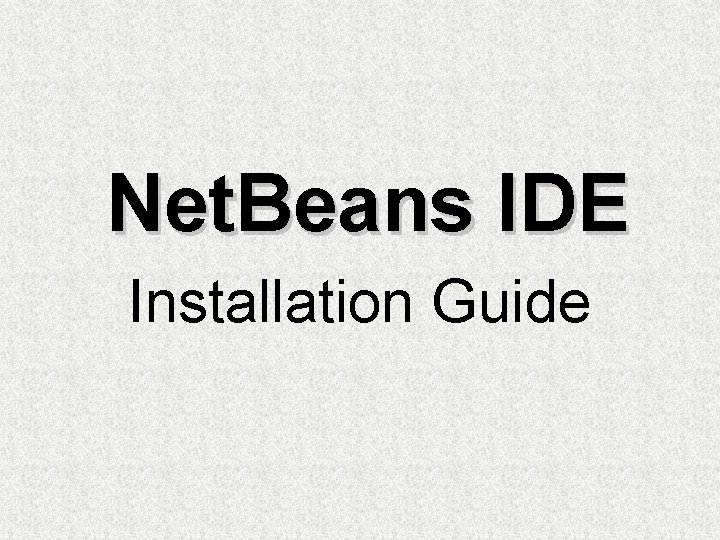 Net. Beans IDE Installation Guide 