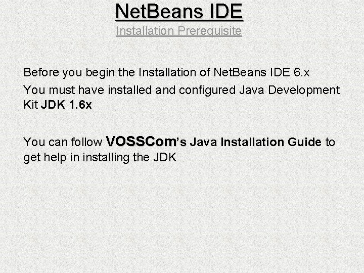 Net. Beans IDE Installation Prerequisite Before you begin the Installation of Net. Beans IDE