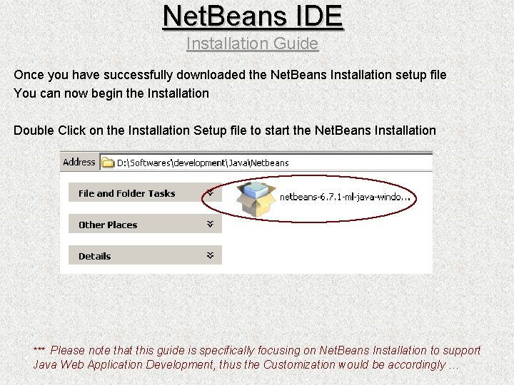 Net. Beans IDE Installation Guide Once you have successfully downloaded the Net. Beans Installation