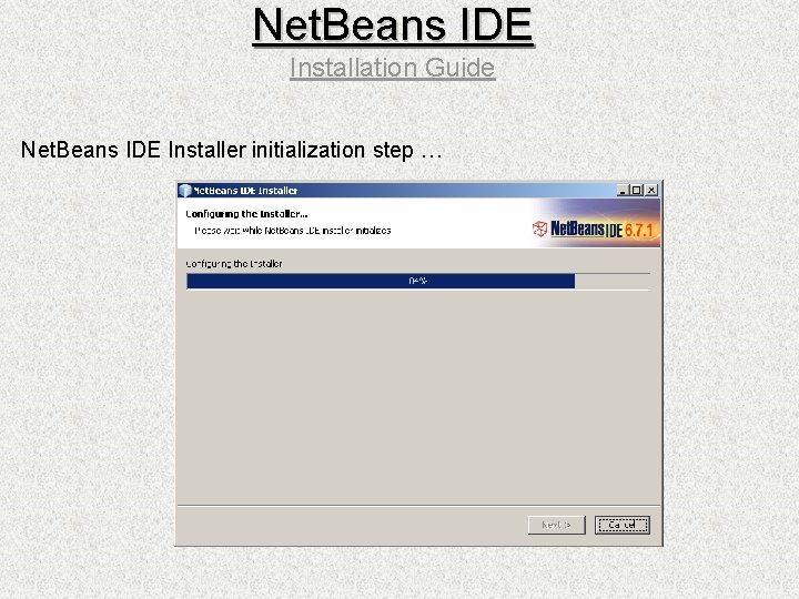 Net. Beans IDE Installation Guide Net. Beans IDE Installer initialization step … 