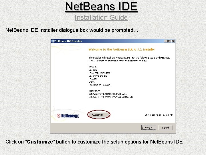 Net. Beans IDE Installation Guide Net. Beans IDE Installer dialogue box would be prompted…