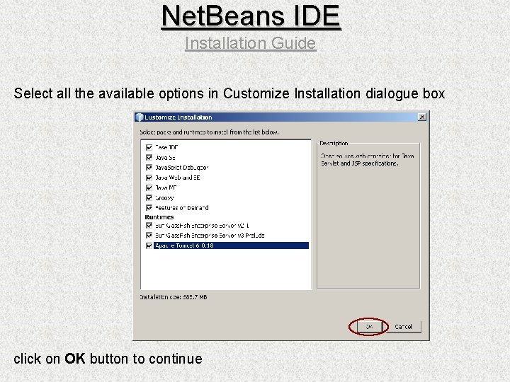 Net. Beans IDE Installation Guide Select all the available options in Customize Installation dialogue