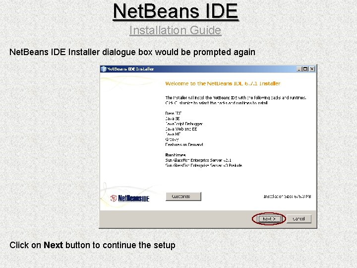 Net. Beans IDE Installation Guide Net. Beans IDE Installer dialogue box would be prompted