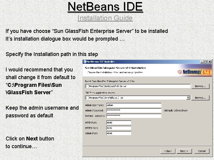 Net. Beans IDE Installation Guide If you have choose “Sun Glass. Fish Enterprise Server”