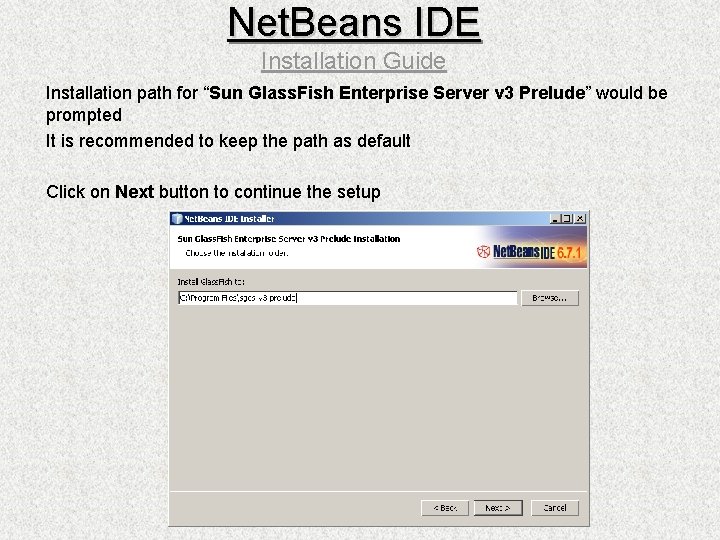 Net. Beans IDE Installation Guide Installation path for “Sun Glass. Fish Enterprise Server v