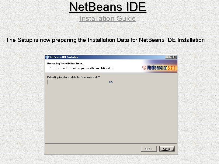 Net. Beans IDE Installation Guide The Setup is now preparing the Installation Data for