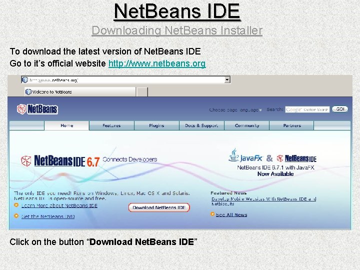 Net. Beans IDE Downloading Net. Beans Installer To download the latest version of Net.