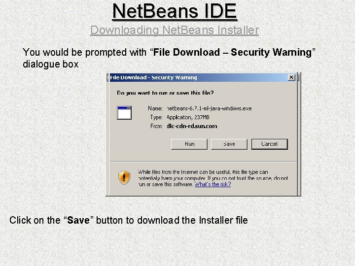 Net. Beans IDE Downloading Net. Beans Installer You would be prompted with “File Download