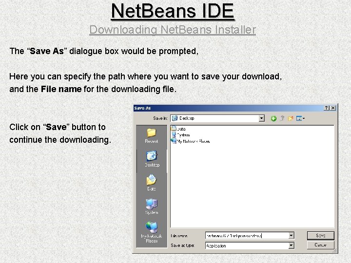 Net. Beans IDE Downloading Net. Beans Installer The “Save As” dialogue box would be