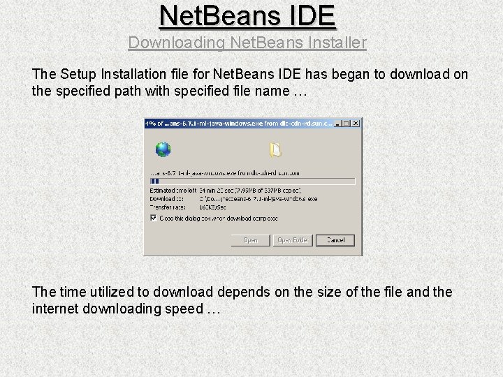 Net. Beans IDE Downloading Net. Beans Installer The Setup Installation file for Net. Beans