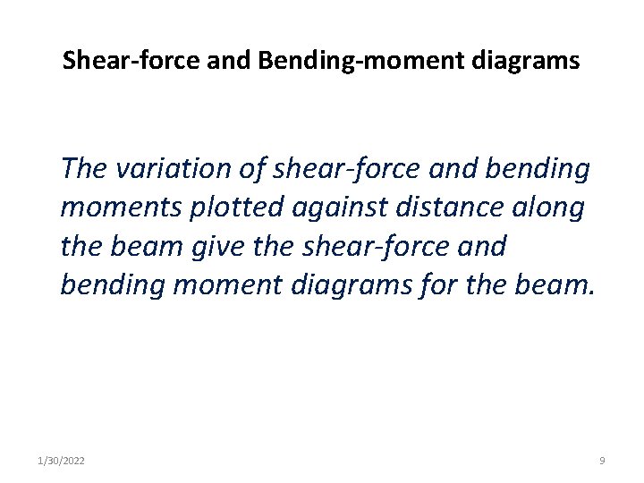 Shear-force and Bending-moment diagrams The variation of shear-force and bending moments plotted against distance