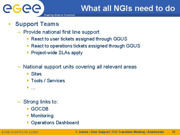 What all NGIs need to do Enabling Grids for E-scienc. E • Support Teams