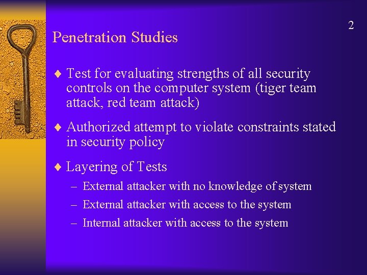 Penetration Studies ¨ Test for evaluating strengths of all security controls on the computer