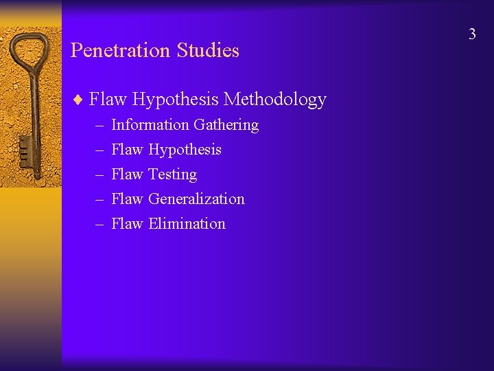 Penetration Studies ¨ Flaw Hypothesis Methodology – Information Gathering – Flaw Hypothesis – Flaw