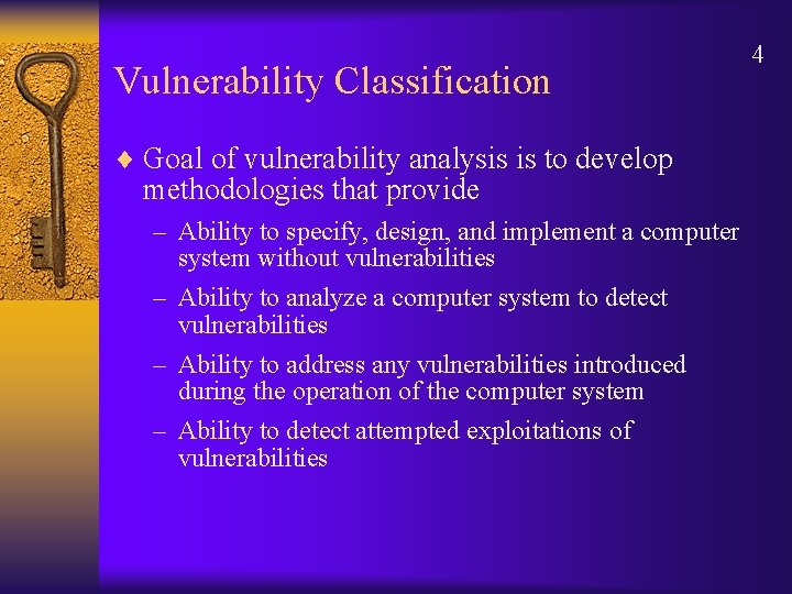 Vulnerability Classification ¨ Goal of vulnerability analysis is to develop methodologies that provide –