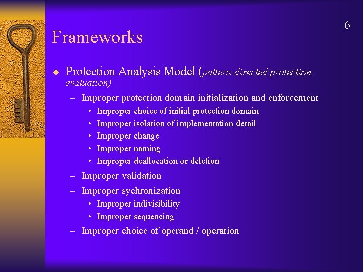Frameworks ¨ Protection Analysis Model (pattern-directed protection evaluation) – Improper protection domain initialization and