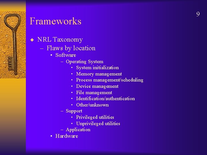 Frameworks ¨ NRL Taxonomy – Flaws by location • Software – Operating System •