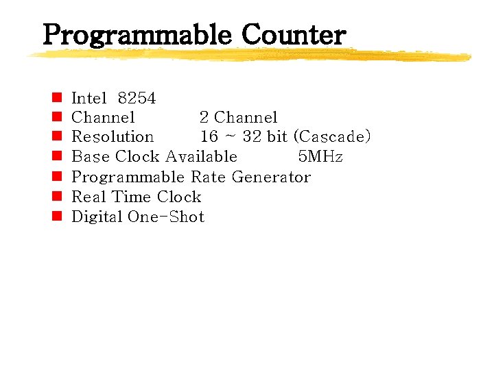 Programmable Counter n n n n Intel 8254 Channel 2 Channel Resolution 16 ~