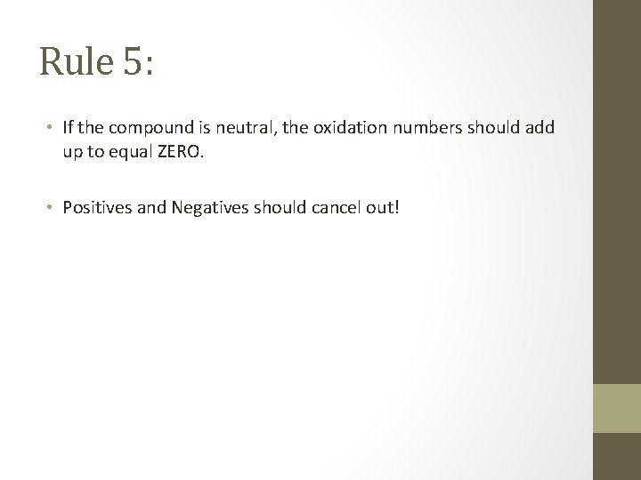Rule 5: • If the compound is neutral, the oxidation numbers should add up