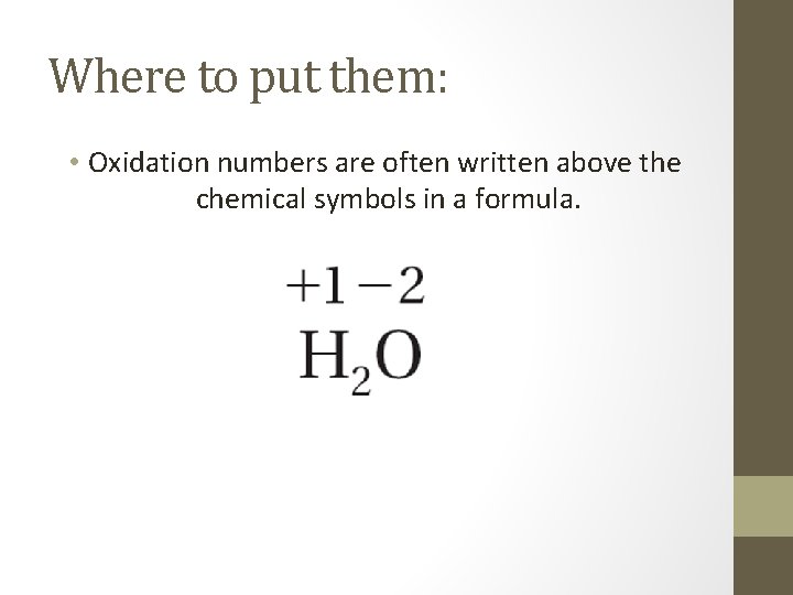 Where to put them: • Oxidation numbers are often written above the chemical symbols