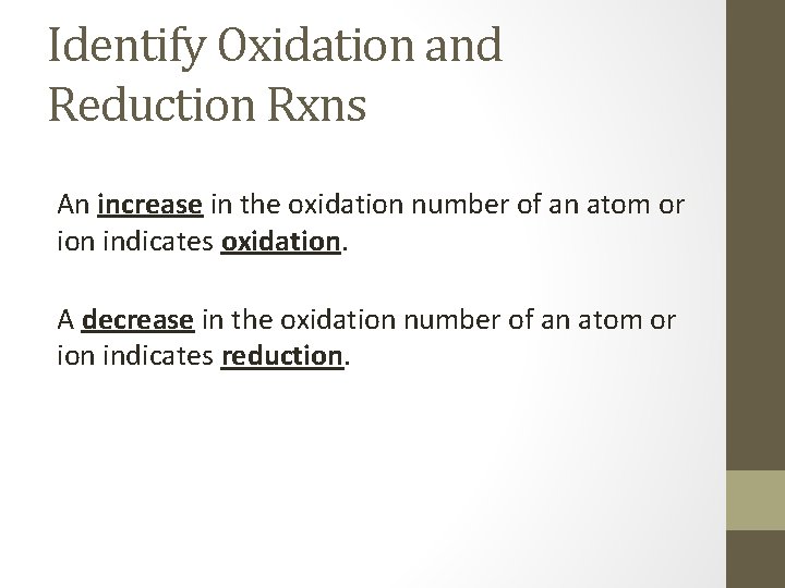 Identify Oxidation and Reduction Rxns An increase in the oxidation number of an atom