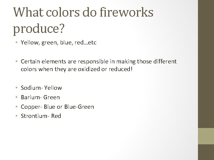What colors do fireworks produce? • Yellow, green, blue, red…etc • Certain elements are