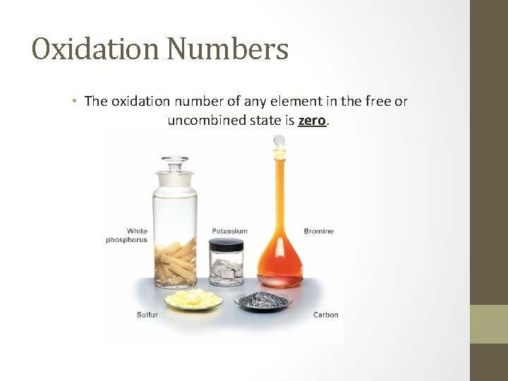 Oxidation Numbers • The oxidation number of any element in the free or uncombined
