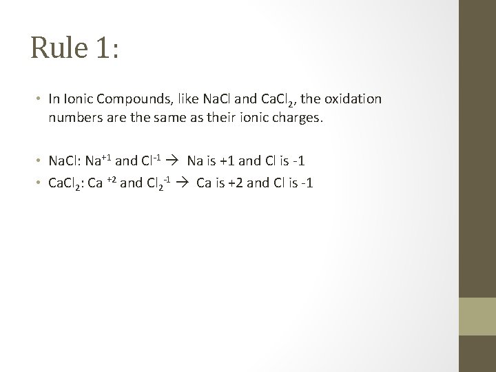 Rule 1: • In Ionic Compounds, like Na. Cl and Ca. Cl 2, the