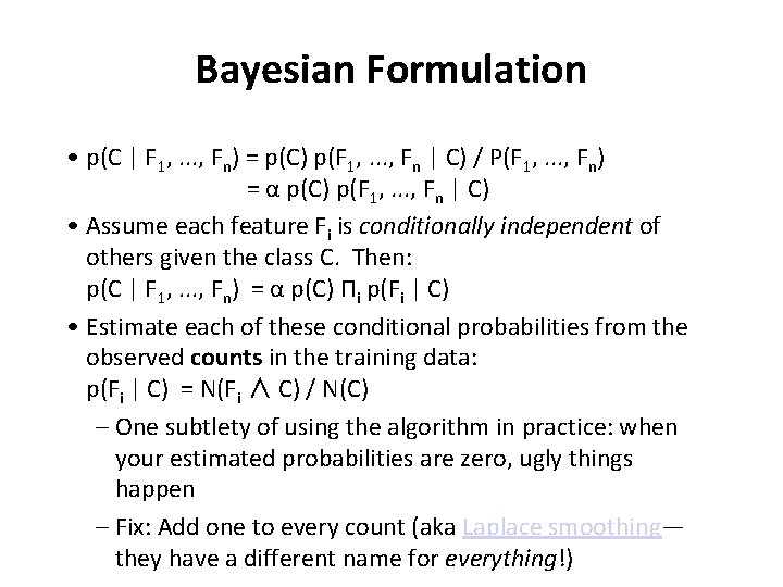 Bayesian Formulation • p(C | F 1, . . . , Fn) = p(C)