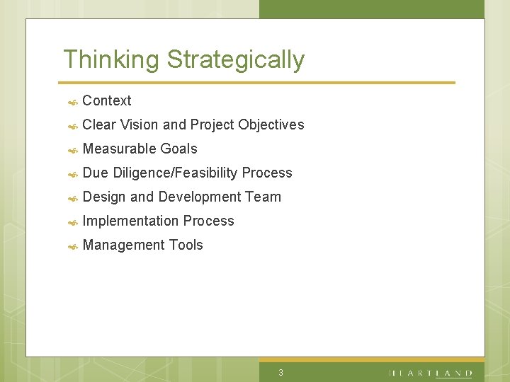 Thinking Strategically Context Clear Vision and Project Objectives Measurable Goals Due Diligence/Feasibility Process Design