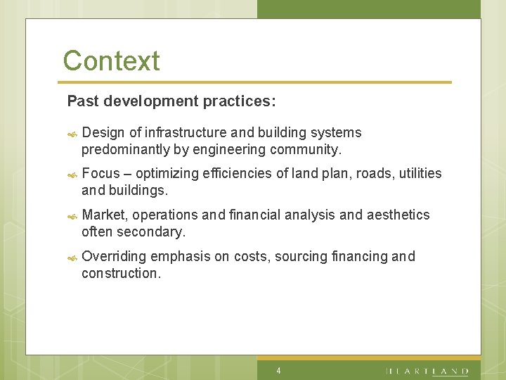 Context Past development practices: Design of infrastructure and building systems predominantly by engineering community.