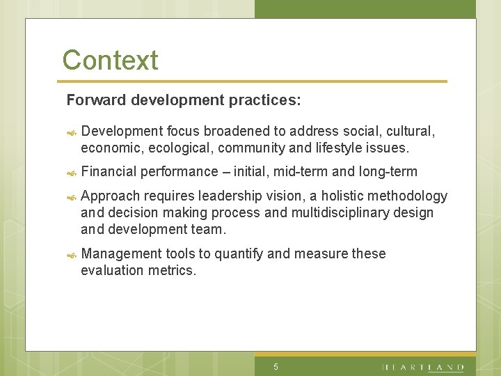 Context Forward development practices: Development focus broadened to address social, cultural, economic, ecological, community