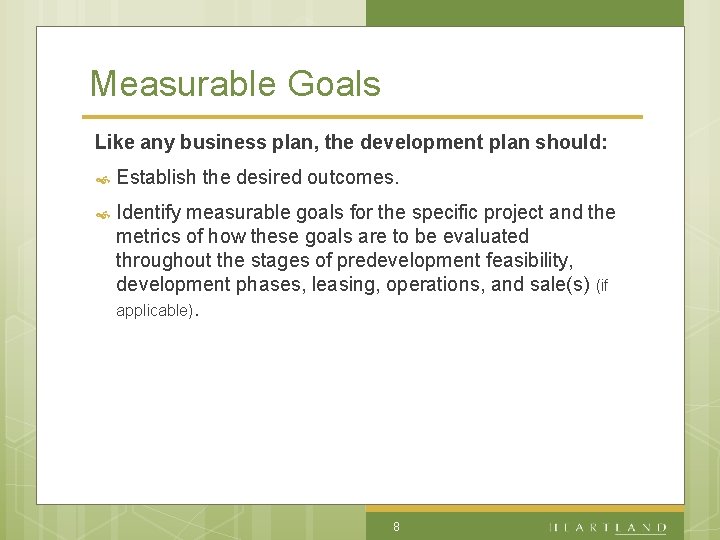 Measurable Goals Like any business plan, the development plan should: Establish the desired outcomes.