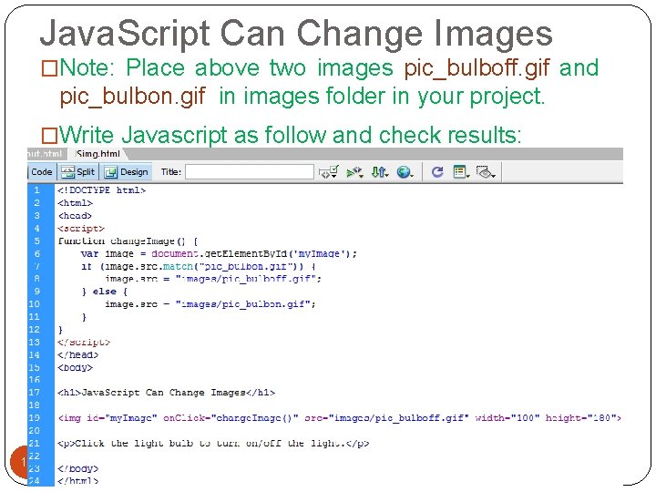 Java. Script Can Change Images �Note: Place above two images pic_bulboff. gif and pic_bulbon. Java. Script Can Change Images �Note: Place above two images pic_bulboff. gif and pic_bulbon.
