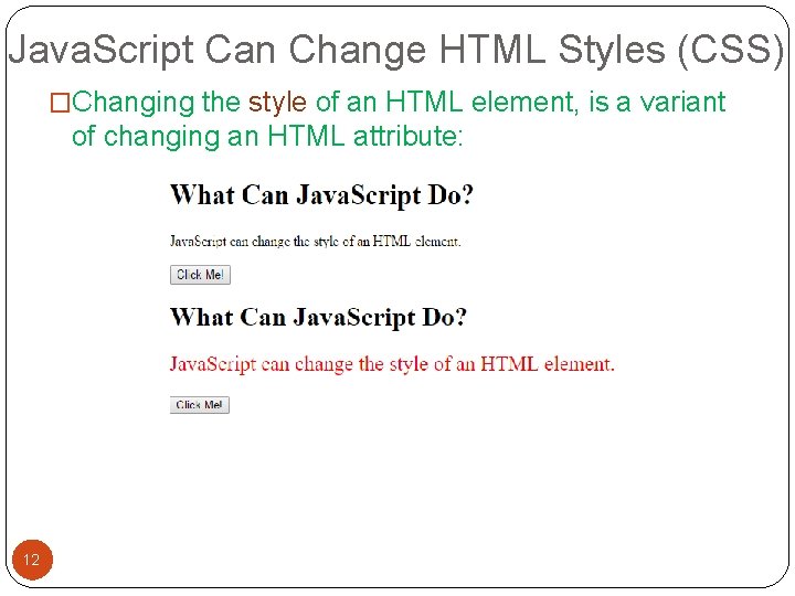Java. Script Can Change HTML Styles (CSS) �Changing the style of an HTML element, Java. Script Can Change HTML Styles (CSS) �Changing the style of an HTML element,