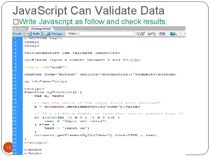 Java. Script Can Validate Data �Write Javascript as follow and check results: 15 Java. Script Can Validate Data �Write Javascript as follow and check results: 15