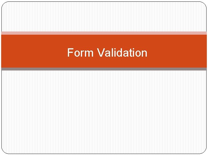 Form Validation Form Validation