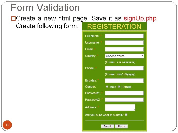 Form Validation �Create a new html page. Save it as sign. Up. php. Create Form Validation �Create a new html page. Save it as sign. Up. php. Create