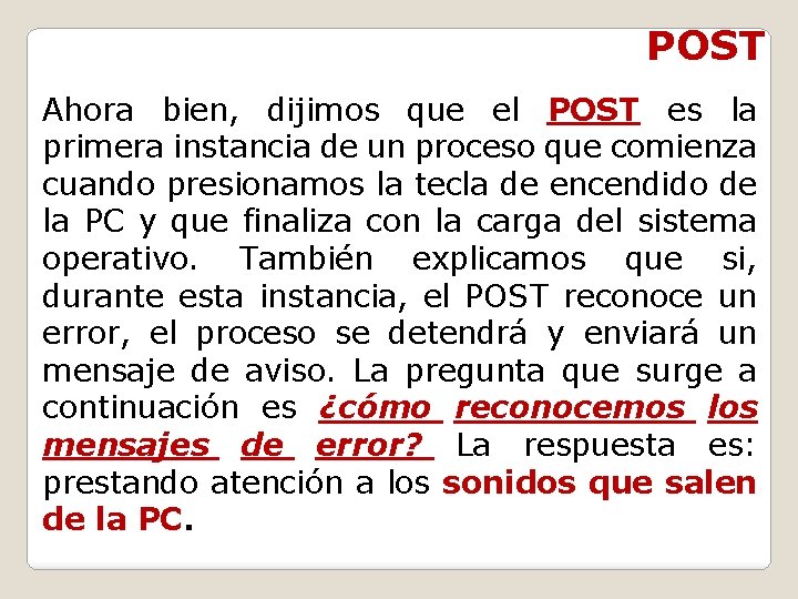 POST Ahora bien, dijimos que el POST es la primera instancia de un proceso