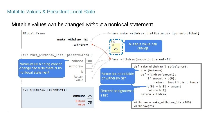 Mutable Values & Persistent Local State Mutable values can be changed without a nonlocal