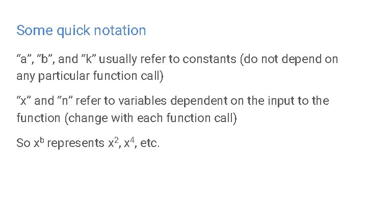 Some quick notation “a”, “b”, and “k” usually refer to constants (do not depend