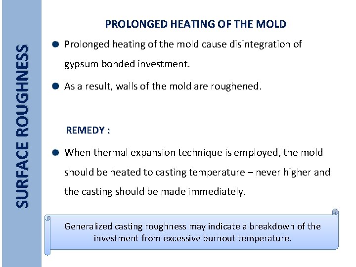 SURFACE ROUGHNESS PROLONGED HEATING OF THE MOLD Prolonged heating of the mold cause disintegration